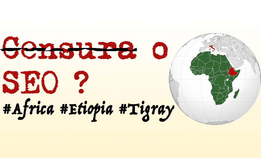 Etiopia, Tigray : Media, Italia, Censura ed Analisi SEO